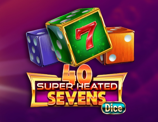 40 Super Heated Sevens“ Dice Poster