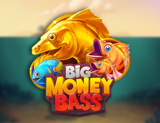 Big Money Bass
