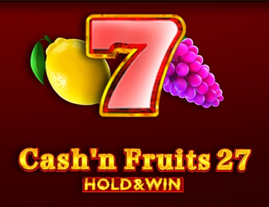 Cash'n Fruits 27 Hold And Win Poster