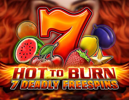 Hot to Burn 7 Deadly Free Spins Poster