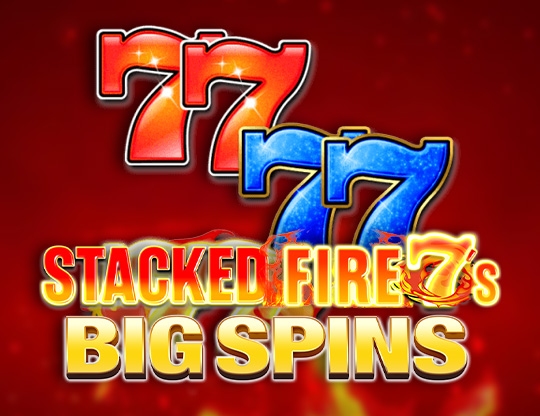 Stacked Fire 7's Big Spins Poster