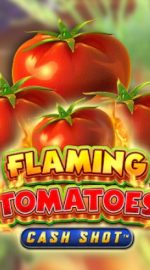 Flaming Tomatoes Cash Shot